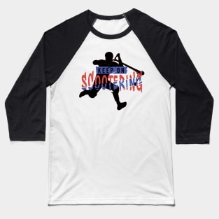 Keep on scootering kickless Baseball T-Shirt